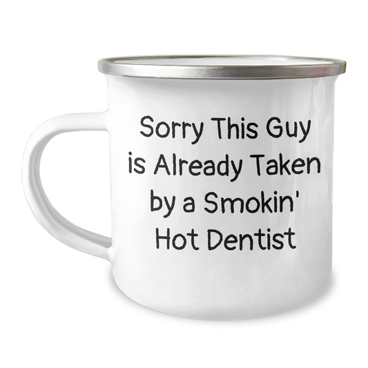 Dentist Humor Gifts for Men, Funny Camping Mug for Dad on Father's Day - Sorry This Guy Is Already Taken By A Smokin' Hot Dentist - Image 1
