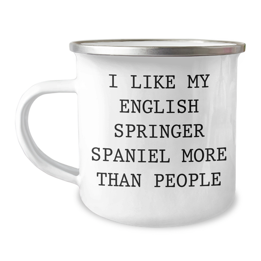 English Springer Spaniel Dog Lovers Camping Mug, Funny Quote Gifts from Men to English Springer Spaniel Dog Owners on Father's Day - I Like My English Springer Spaniel More Than People - Victory Thru Vision 
