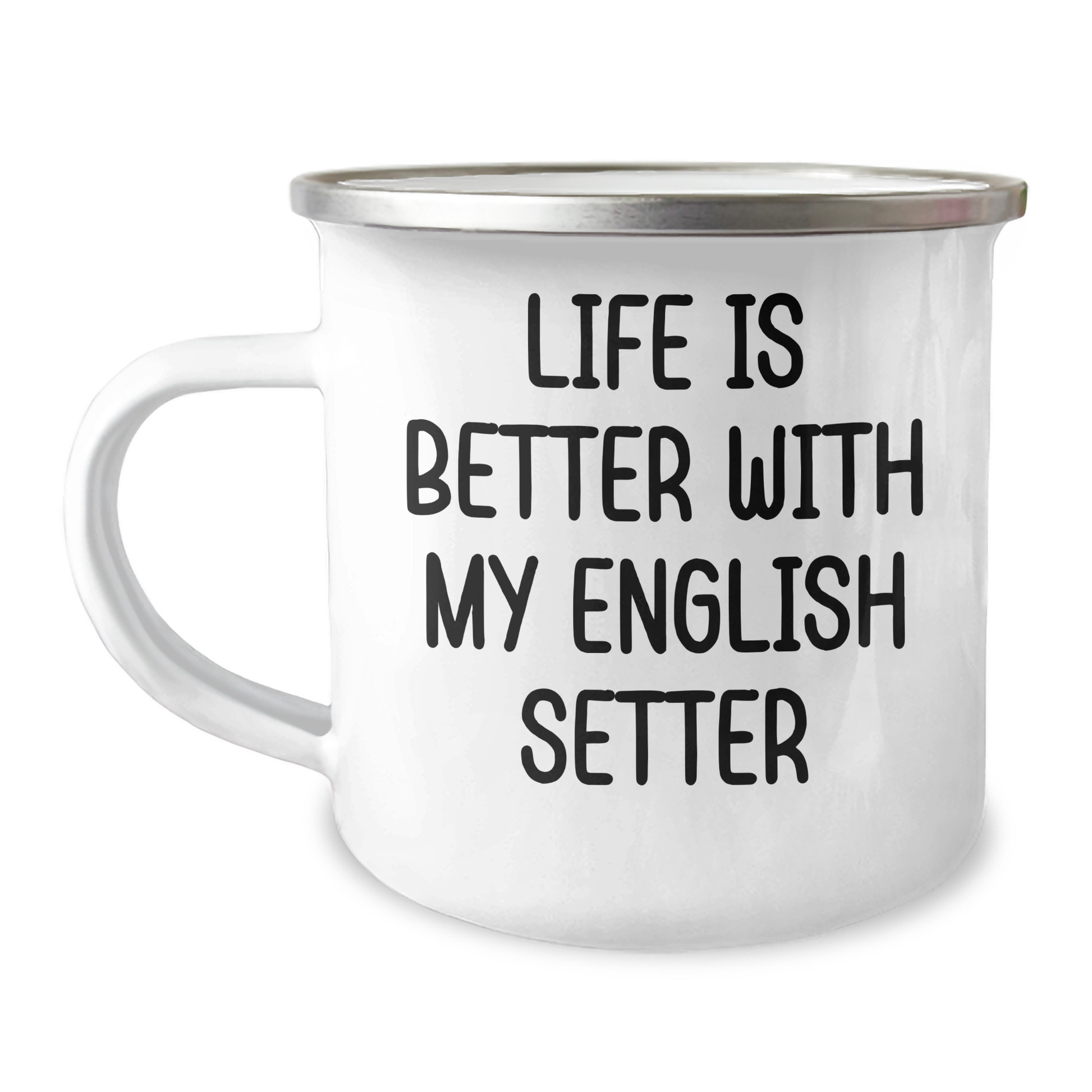 English Setter Dog Lover Gifts - Camping Mug, Life Is Better With My English Setter Quote, 12 oz Stainless Steel Enamel Finish, Gifts from Family to Men - Gifts for English Setter Dog Enthusiasts - Victory Thru Vision 