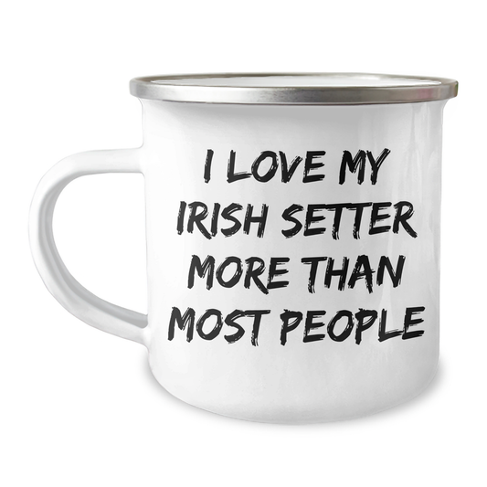 Irish Setter Dog Lovers Gifts - I Love My Irish Setter More Than Most People, Funny Camping Mug for Dad, Father's Day Unique Gifts from Men to Family - Image 1