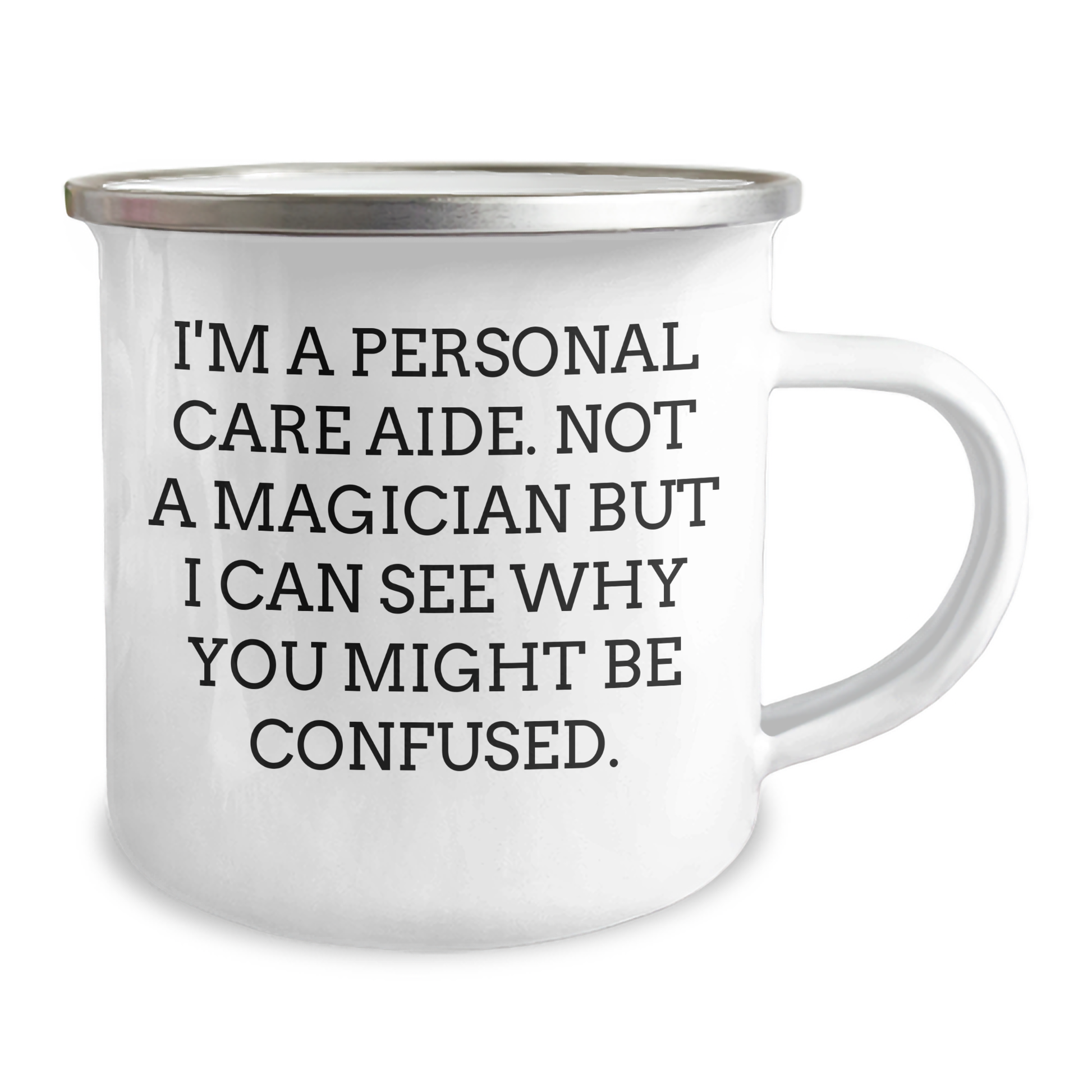 Personal Care Aide Gifts from Friends - Funny Quote Camping Mug for Men, 'I'm Not a Magician' - Victory Thru Vision 