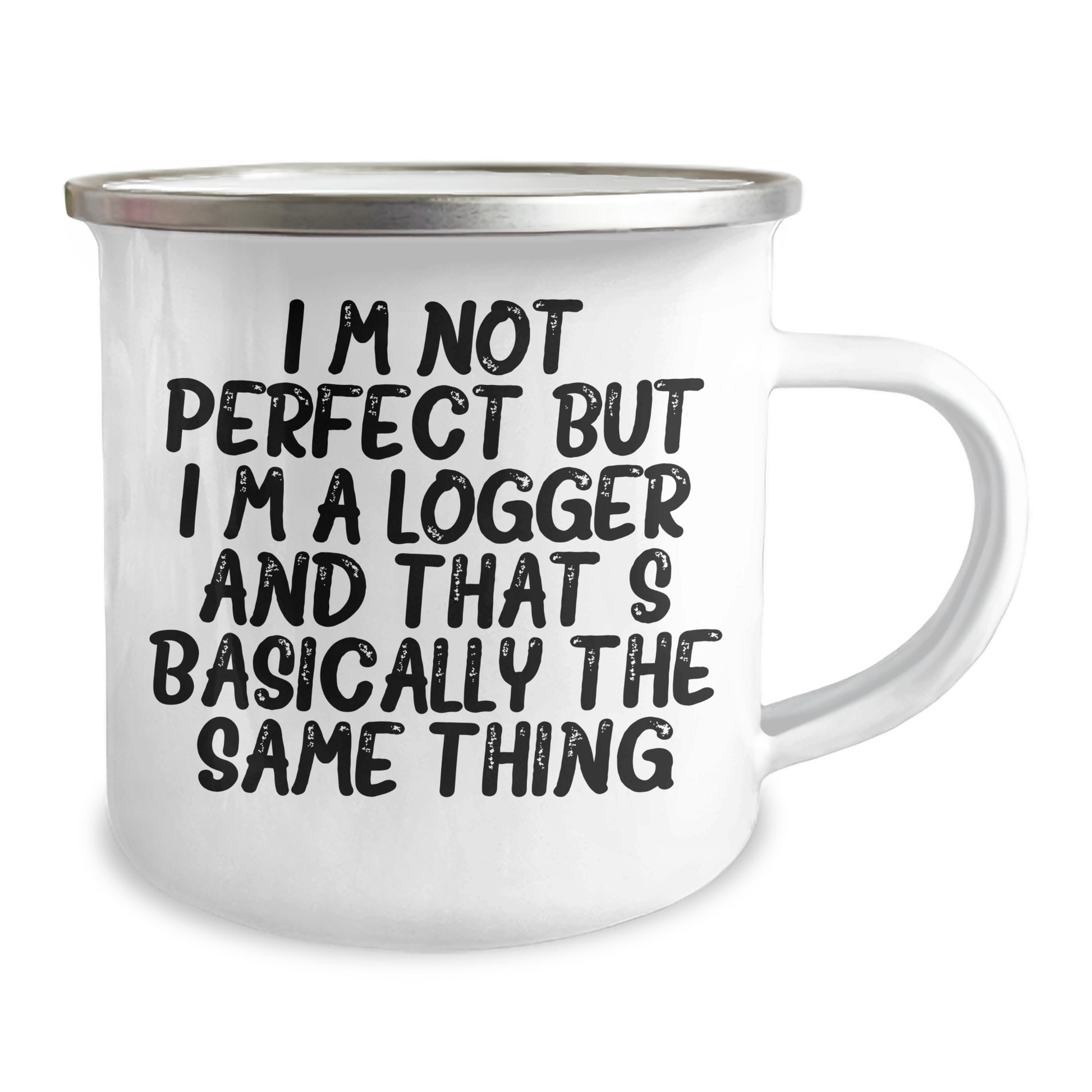 Logger Gifts from Friends and Family - Funny Camping Mug for Mother's Day 'I'm Not Perfect But I'm A Logger And That's Basically The Same Thing' - 12 oz Stainless Steel with Enamel Finish - Image 2