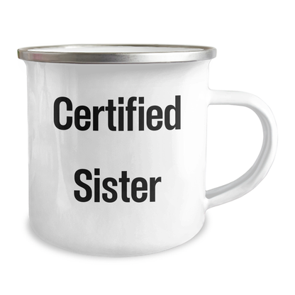 Funny Sister Gifts - 'Certified Sister' Camping Mug for Men, Women, Family, or Coworkers on Father's Day - Victory Thru Vision 