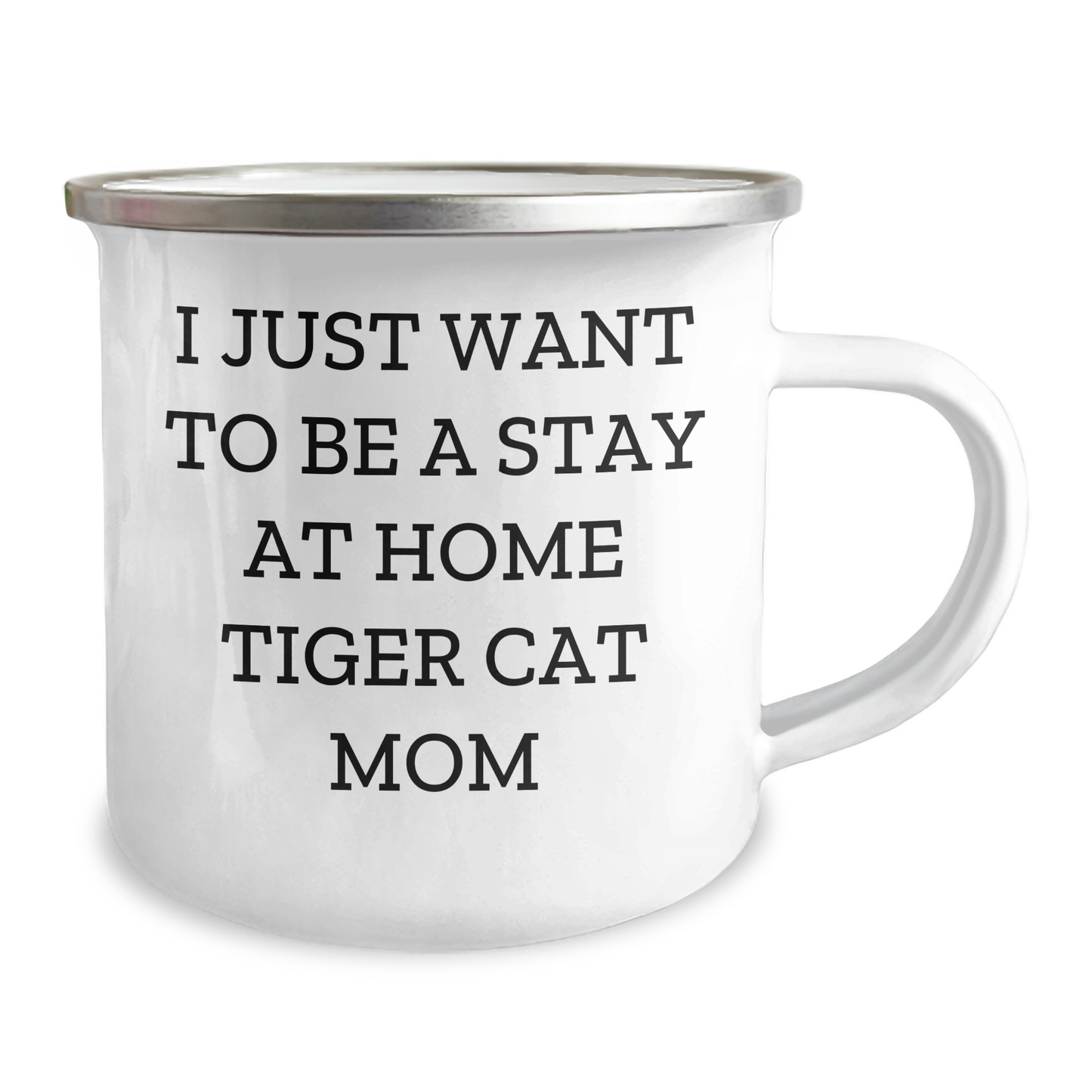 Funny Tiger Cat Mom Gifts for Men - I Just Want To Be A Stay At Home Tiger Cat Mom Camping Mug, Father's Day Unique Gifts from Family, Friends, Coworkers - Victory Thru Vision 