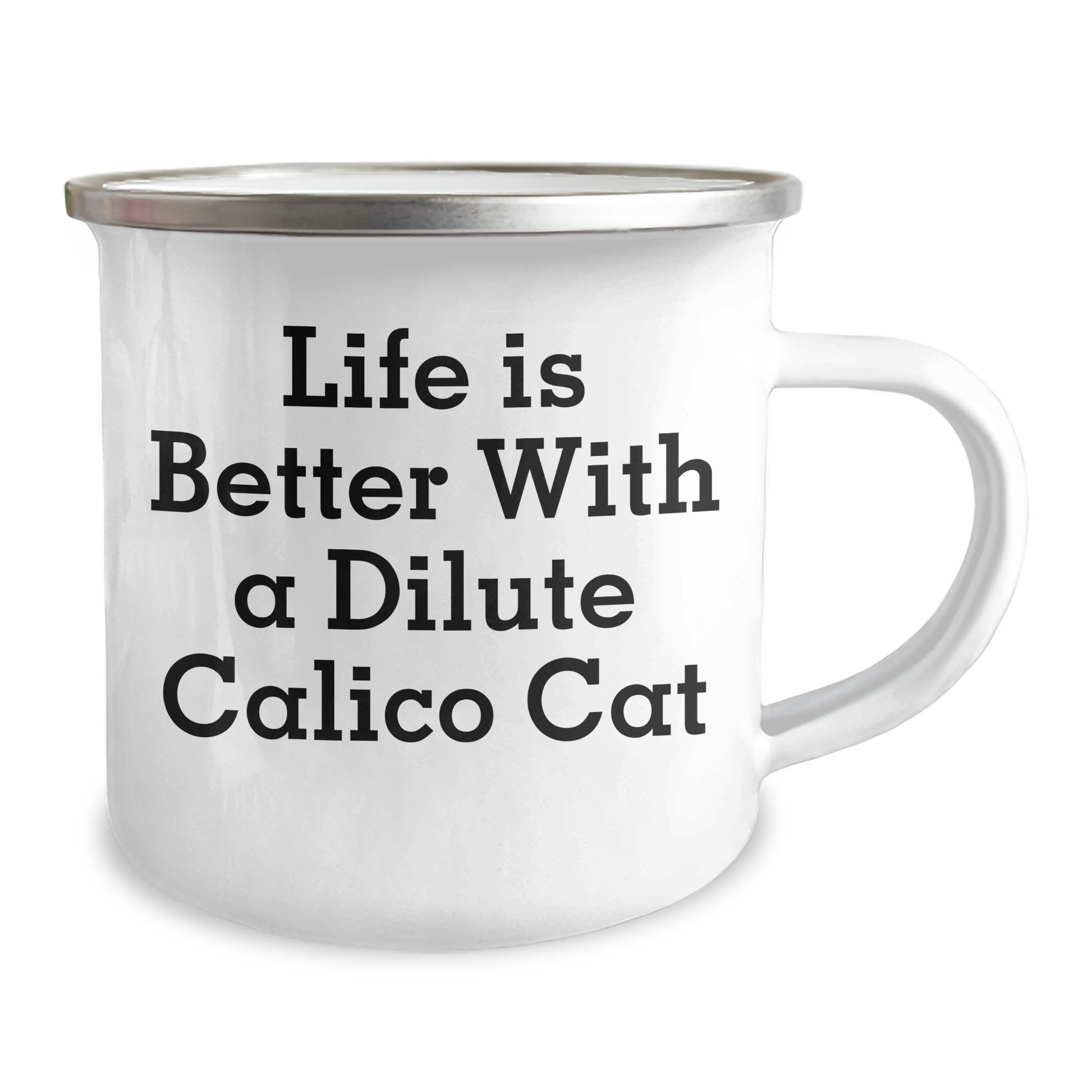 Dilute Calico Cat Gifts - Camping Mug, Life Is Better With A Dilute Calico Cat, Funny Quote, Unique Gifts for Men, Women, Family, Friends on Father's Day - Victory Thru Vision 