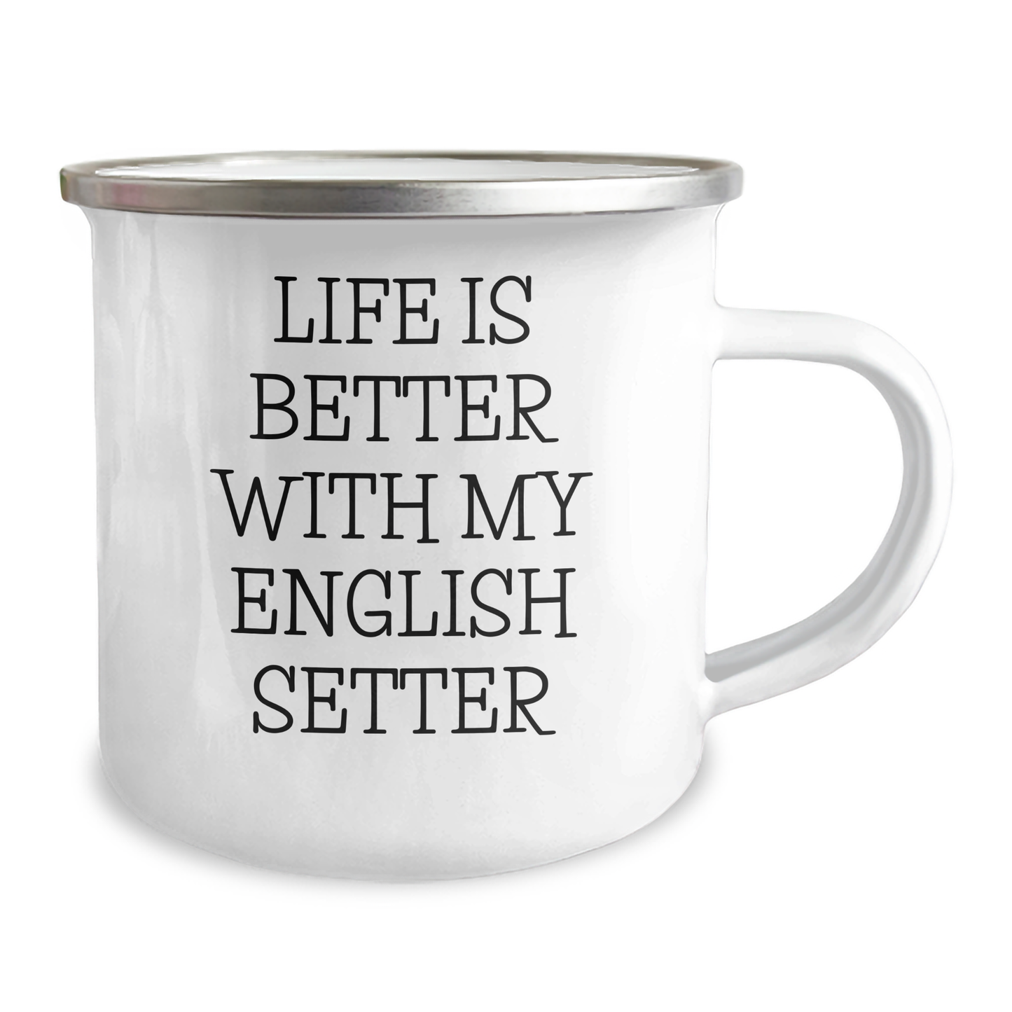 English Setter Dog Lover's Camping Mug, Funny Quote for Dad on Father's Day, Gifts from Mom to Family - 'Life Is Better With My English Setter' - Victory Thru Vision 