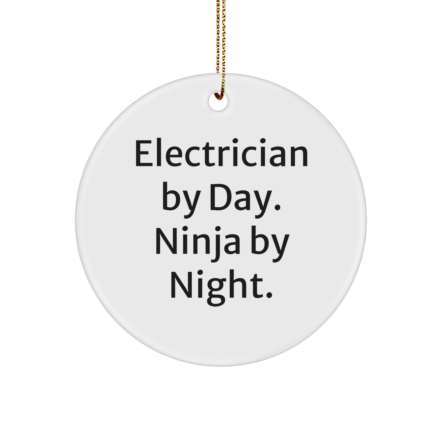 Electrician Gifts for Men Christmas Circle Ornament, 'Electrician By Day. Ninja By Night.' Quote, Gifts from Friends or Family - Victory Thru Vision 
