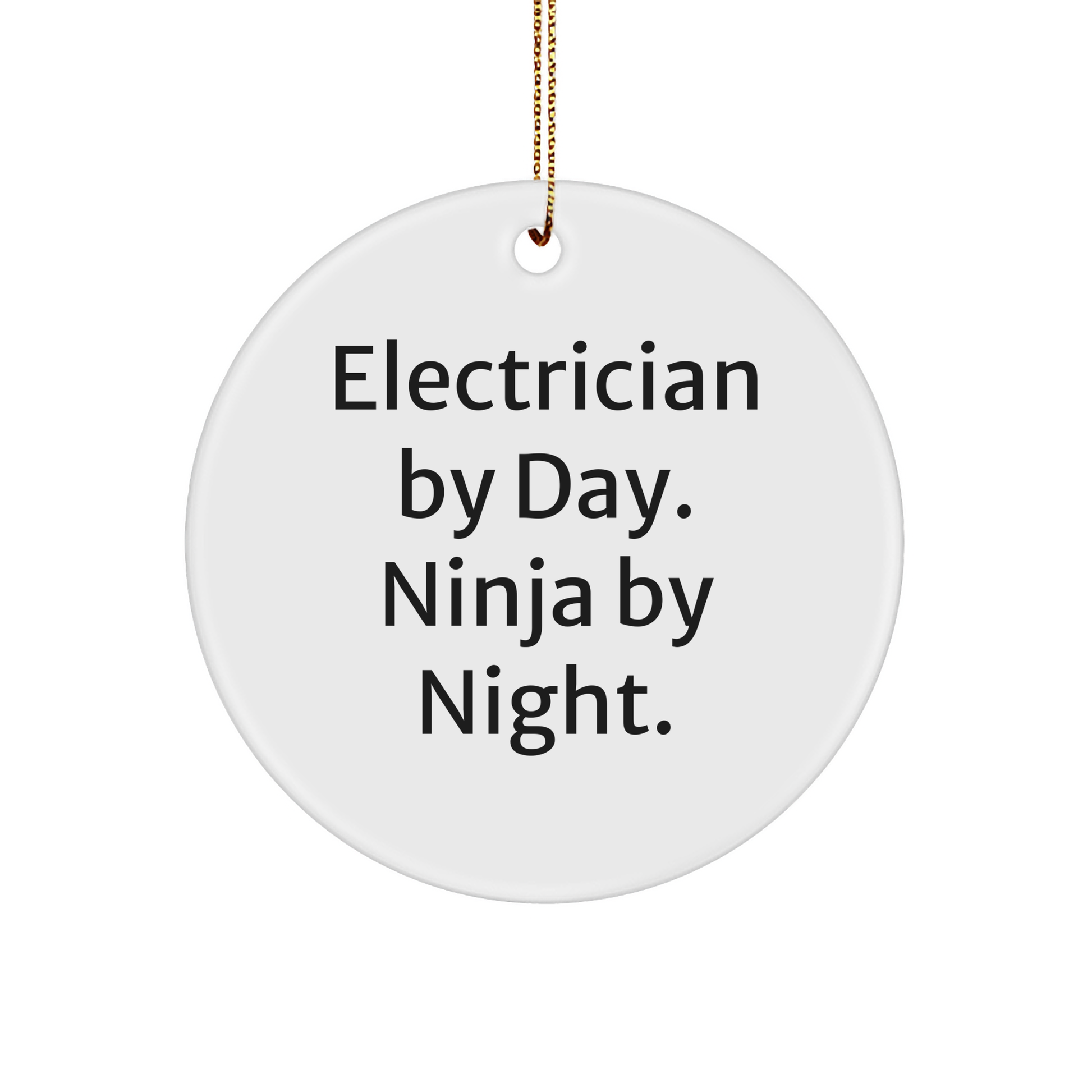 Electrician Gifts for Men Christmas Circle Ornament, 'Electrician By Day. Ninja By Night.' Quote, Gifts from Friends or Family - Victory Thru Vision 