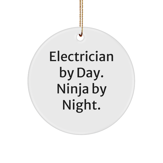 Electrician Gifts for Men Christmas Circle Ornament, 'Electrician By Day. Ninja By Night.' Quote, Gifts from Friends or Family - Victory Thru Vision 