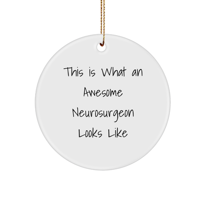 Awesome Neurosurgeon Gifts, This Is What An Awesome Neurosurgeon Looks Like, Circle Ornament for Christmas, Gifts from Family, Gifts for Neurosurgeon - Image 1