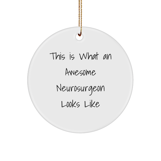 Awesome Neurosurgeon Gifts, This Is What An Awesome Neurosurgeon Looks Like, Circle Ornament for Christmas, Gifts from Family, Gifts for Neurosurgeon - Image 1