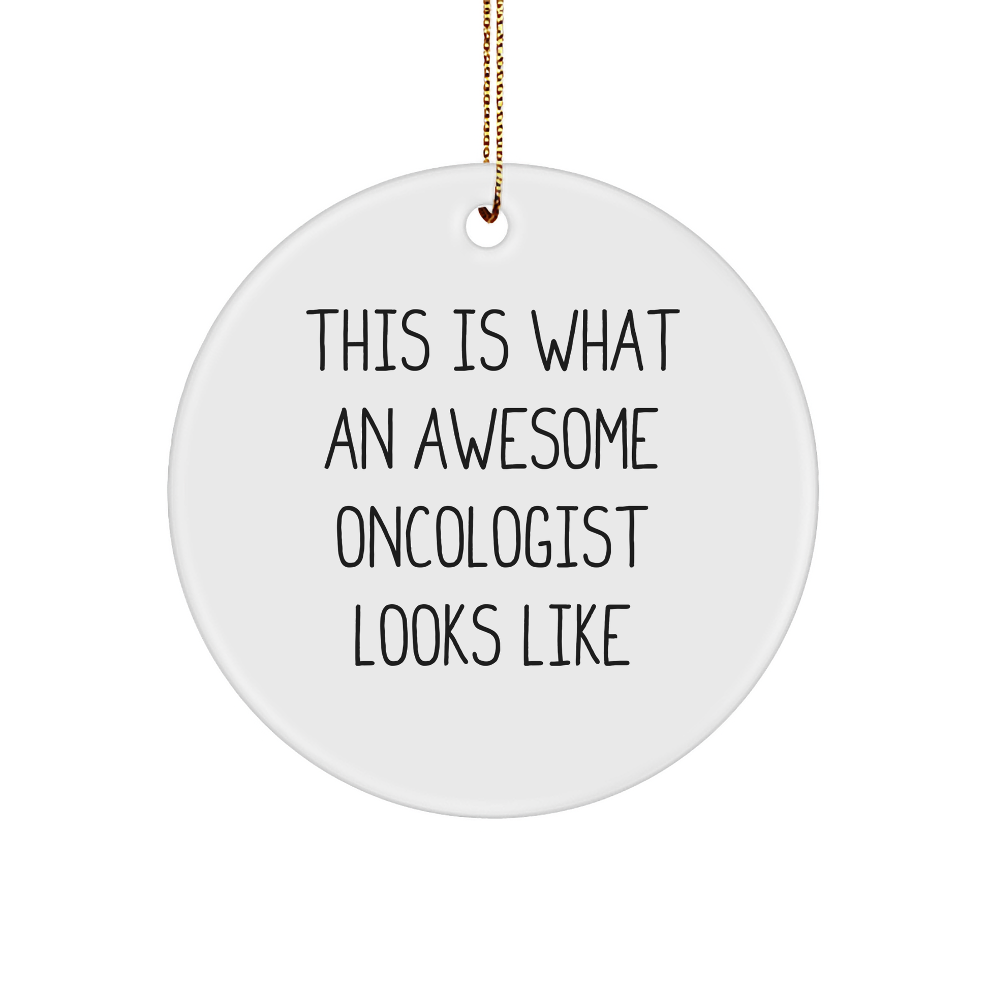 Gifts from Friends for Awesome Oncologists - This Is What An Awesome Oncologist Looks Like Circle Ornament, White, 2.75" Tall, Inspirational Christmas Memorable Present for Men or Women - Image 1