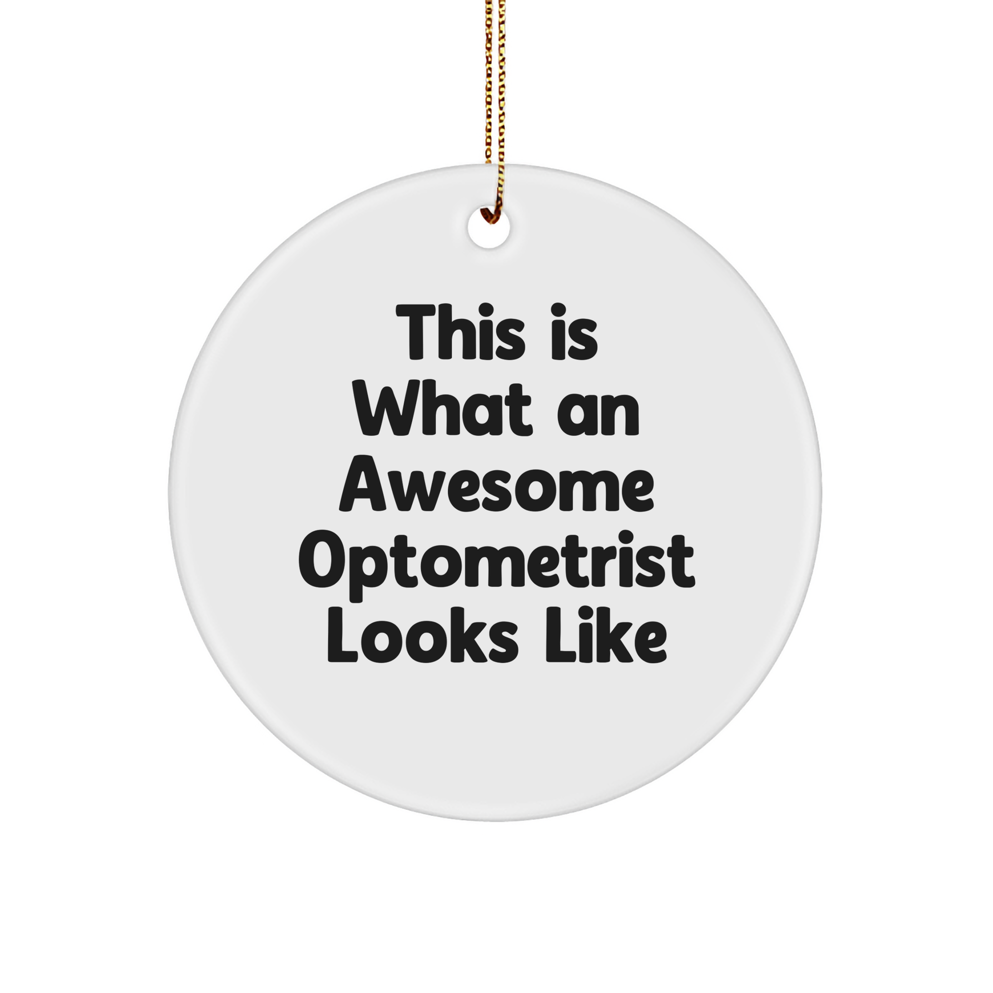 Gifts from Family to Awesome Optometrist - This Is What An Awesome Optometrist Looks Like, Funny Circle Ornament, Christmas Unique Gifts for Optometrist - Image 1