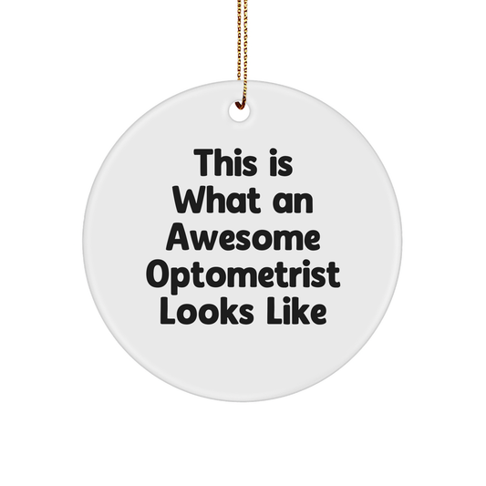 Gifts from Family to Awesome Optometrist - This Is What An Awesome Optometrist Looks Like, Funny Circle Ornament, Christmas Unique Gifts for Optometrist - Image 1