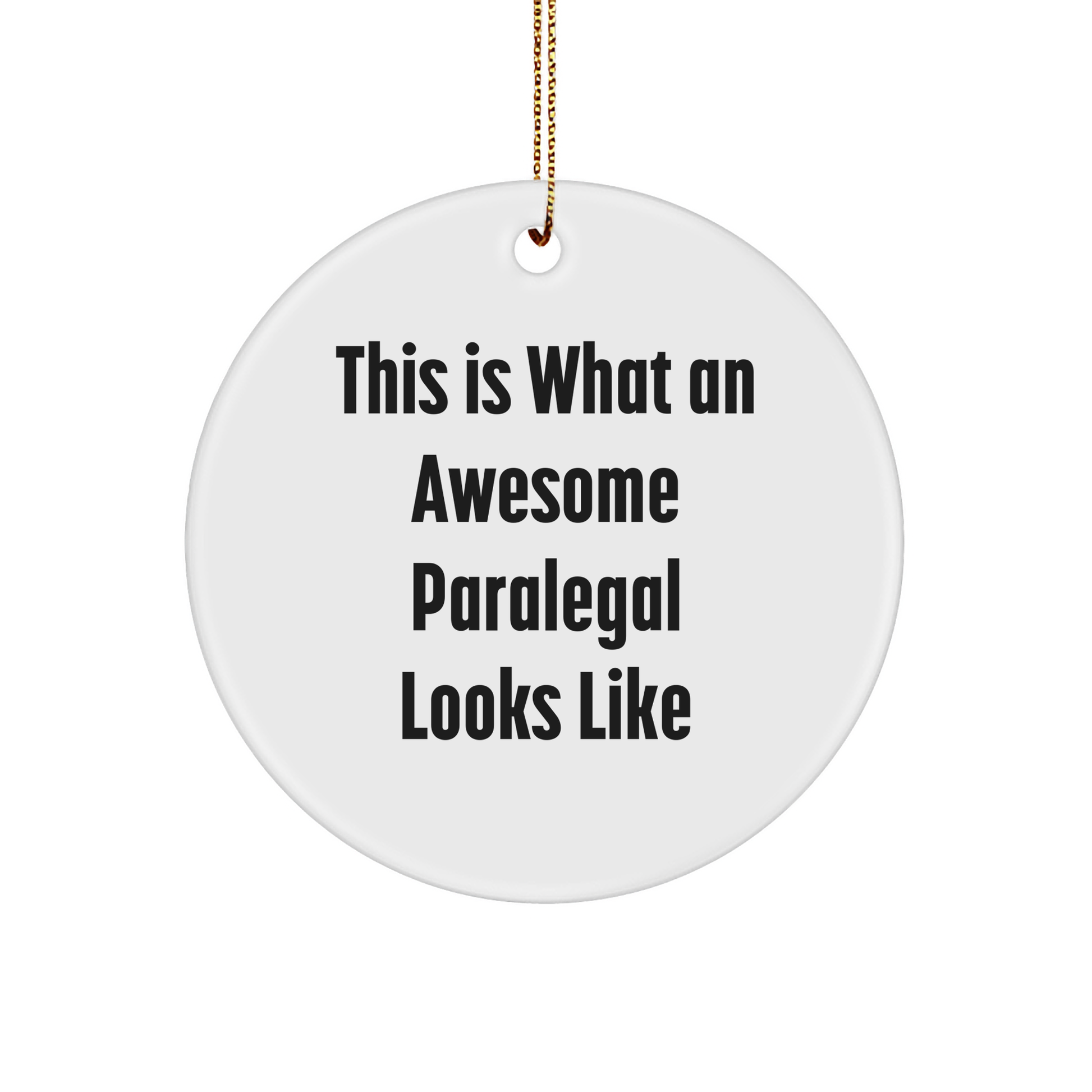Funny Gift for Paralegal Friends, Circle Ornament with 'This Is What An Awesome Paralegal Looks Like' Quote, Gifts from Men to Paralegal Coworkers at Christmas - Victory Thru Vision 