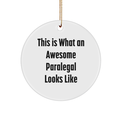 Funny Gift for Paralegal Friends, Circle Ornament with 'This Is What An Awesome Paralegal Looks Like' Quote, Gifts from Men to Paralegal Coworkers at Christmas - Victory Thru Vision 