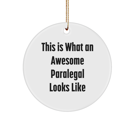 Funny Gift for Paralegal Friends, Circle Ornament with 'This Is What An Awesome Paralegal Looks Like' Quote, Gifts from Men to Paralegal Coworkers at Christmas - Victory Thru Vision 
