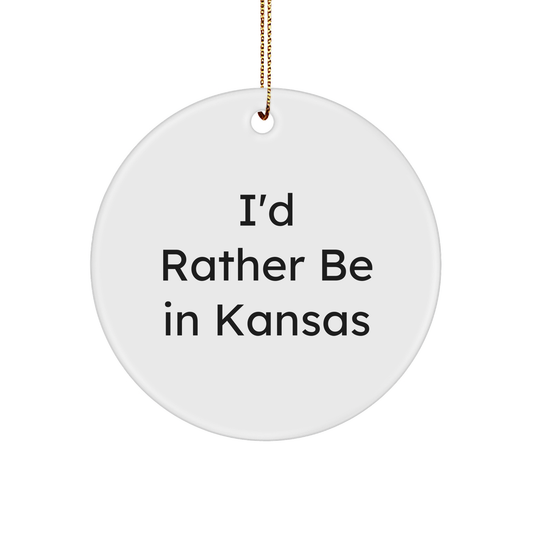 Funny Kansas Gifts from Friends and Family - 'I'd Rather Be In Kansas' Circle Ornament for Christmas - Victory Thru Vision 