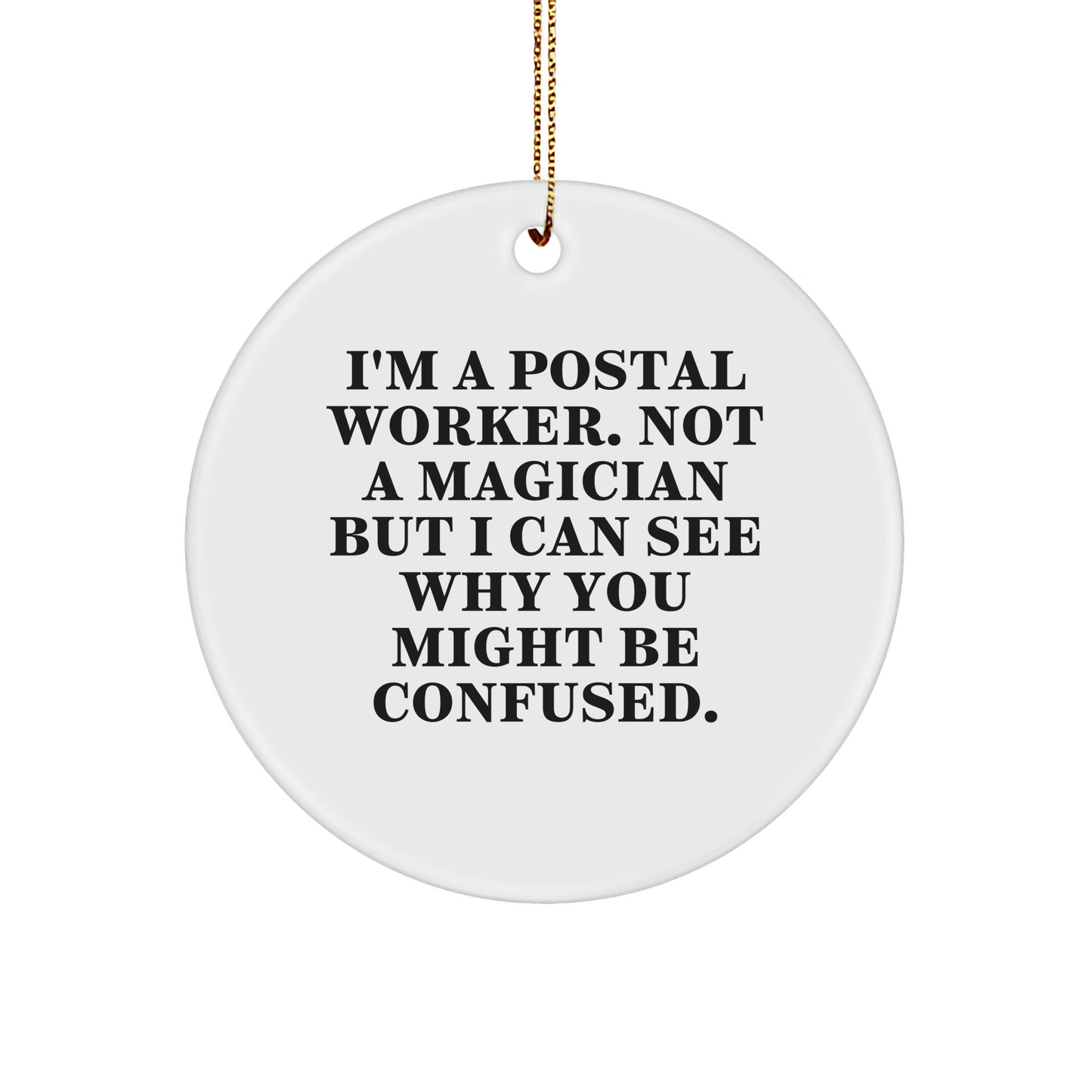 Funny Postal Worker Gifts, I'm A Postal Worker, Not A Magician, Circle Ornament, Christmas Unique Presents for Postal Workers, Friends, Coworkers, Family - Victory Thru Vision 