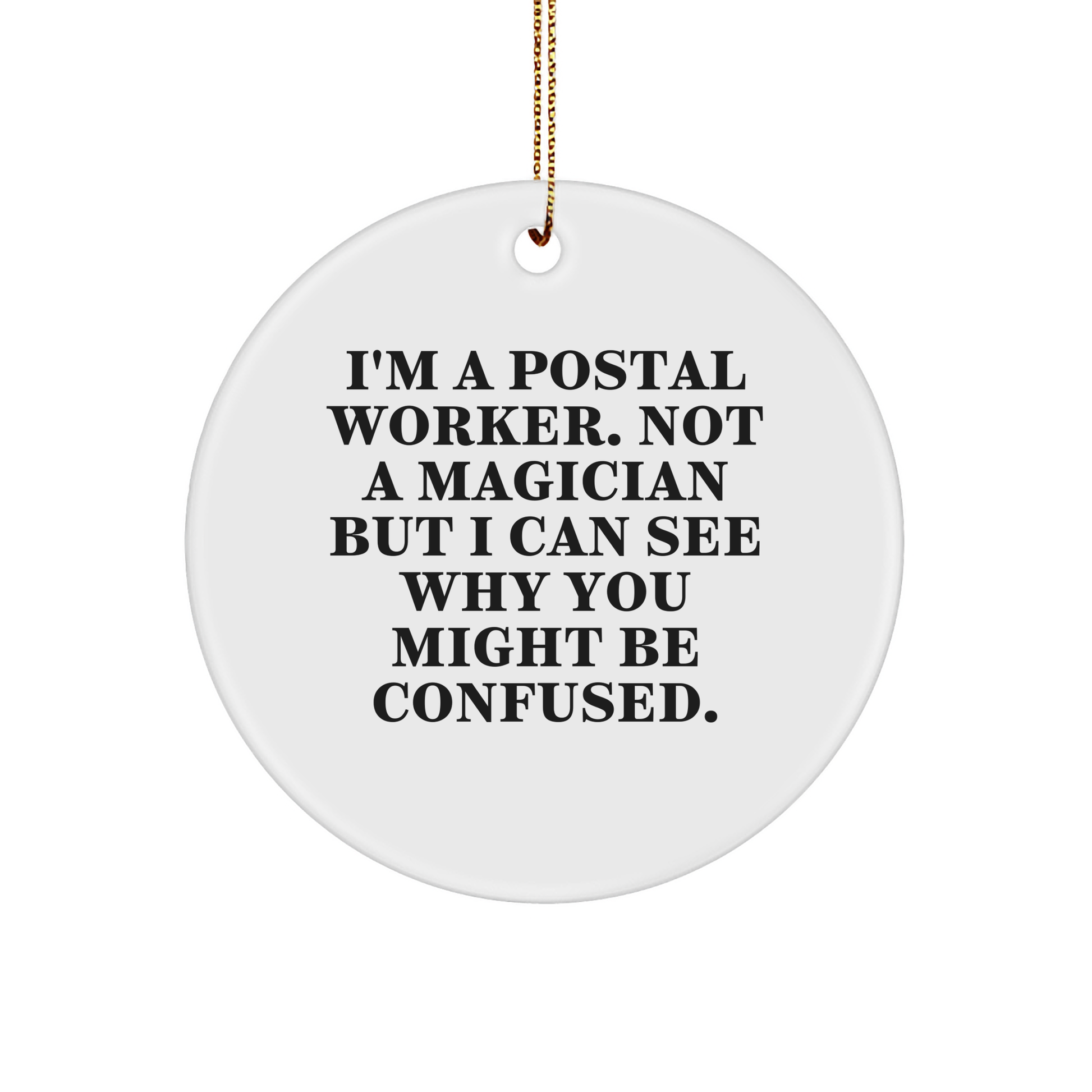 Funny Postal Worker Gifts, I'm A Postal Worker, Not A Magician, Circle Ornament, Christmas Unique Presents for Postal Workers, Friends, Coworkers, Family - Victory Thru Vision 