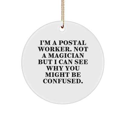 Funny Postal Worker Gifts, I'm A Postal Worker, Not A Magician, Circle Ornament, Christmas Unique Presents for Postal Workers, Friends, Coworkers, Family - Victory Thru Vision 