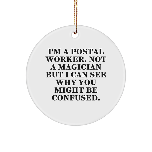 Funny Postal Worker Gifts, I'm A Postal Worker, Not A Magician, Circle Ornament, Christmas Unique Presents for Postal Workers, Friends, Coworkers, Family - Victory Thru Vision 