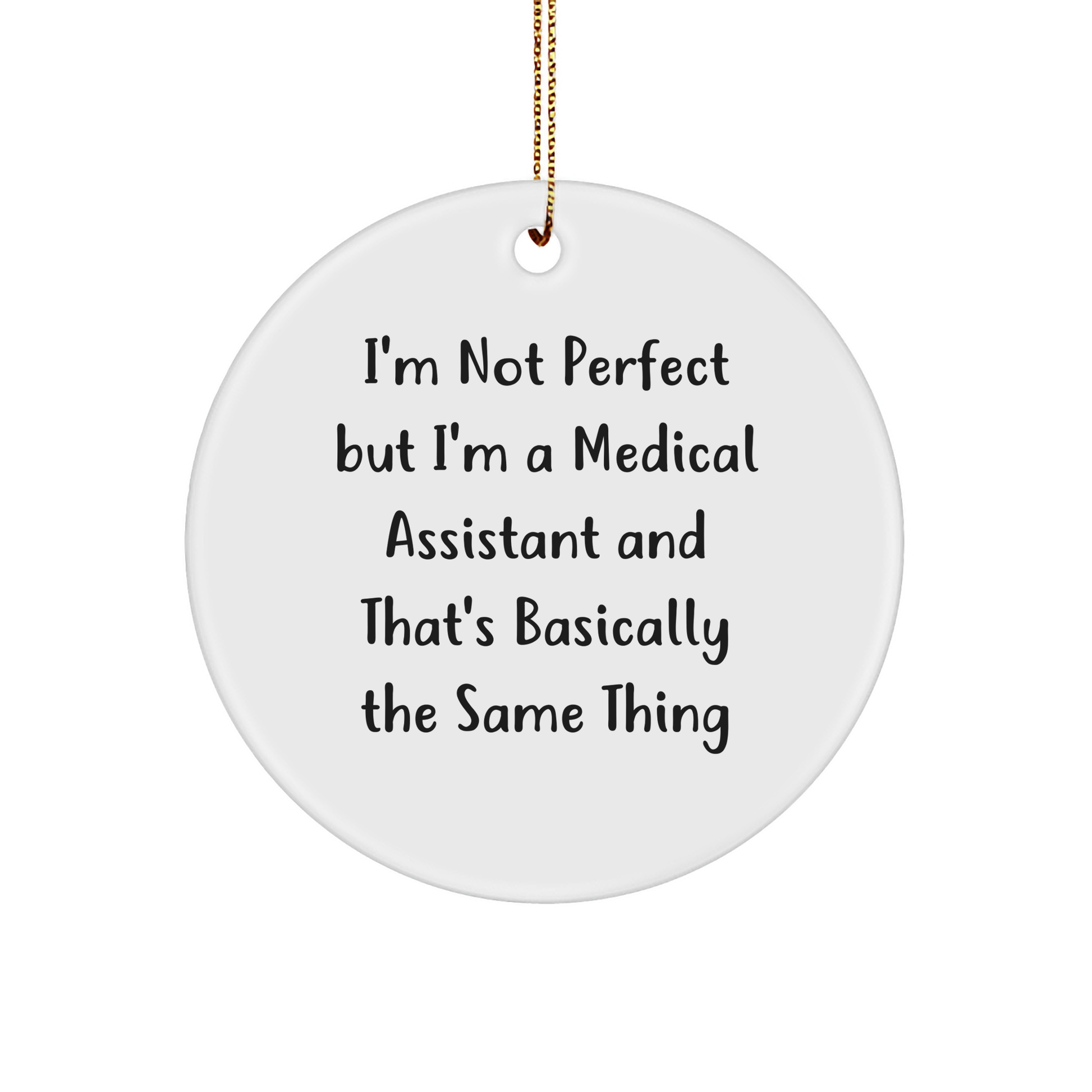 Medical Assistant Gifts from Friends, Family, or Coworkers - 'I'm Not Perfect but I'm a Medical Assistant' Circle Ornament for Christmas - Image 1