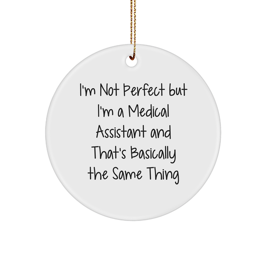 Medical Assistant Gifts from Friends, 'I'm Not Perfect' Funny White Circle Ornament for Christmas - Image 1