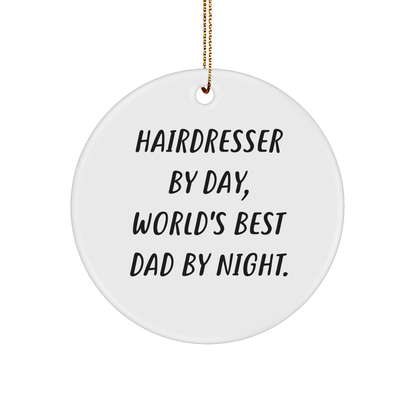 Hairdresser Gifts from Men - Funny Circle Ornament for Hairdresser By Day, World's Best Dad By Night - Unique Christmas Unique Gifts for Family - Victory Thru Vision 