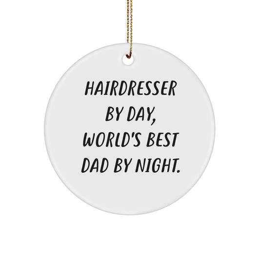 Hairdresser Gifts from Men - Funny Circle Ornament for Hairdresser By Day, World's Best Dad By Night - Unique Christmas Unique Gifts for Family - Victory Thru Vision 