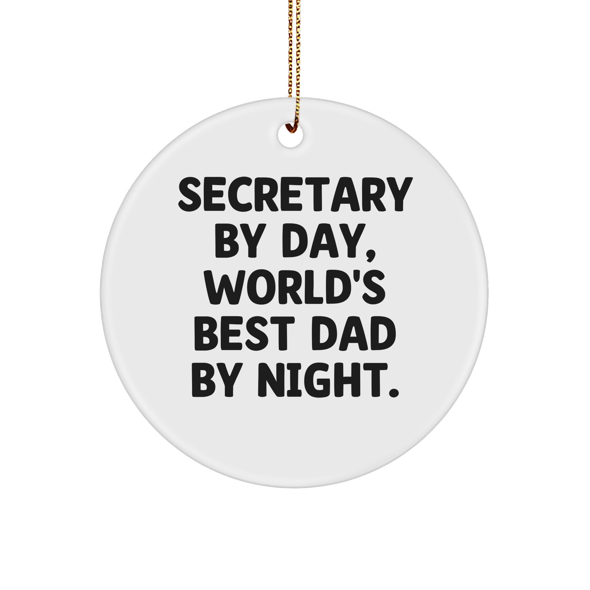 Secretary By Day, World's Best Dad By Night. Funny Circle Ornament Gifts from Men, For Secretary, Christmas Unique Gifts - Image 1