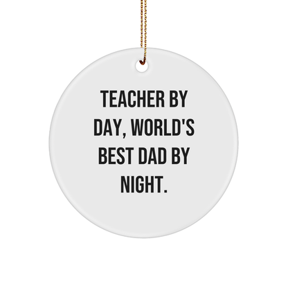 Teacher Gifts from Men: 'Teacher By Day, World's Best Dad By Night.' Circle Ornament, White, 2.75" Tall, Perfect Christmas Unique Gifts for Teachers, Handmade with Durable MDF and High-Gloss Finish - Victory Thru Vision 