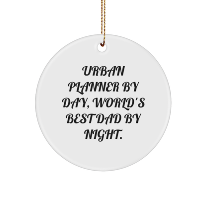 Urban Planner Gifts by Day, Funny Circle Ornaments for Friends and Family by Night, Christmas Unique Gifts from Dad - Victory Thru Vision 