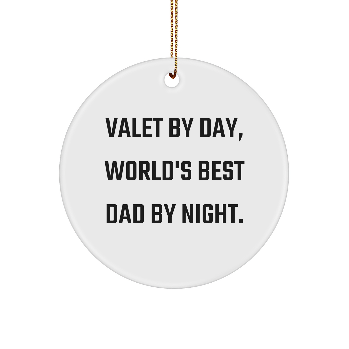 Valet Gifts for Men - Funny Circle Ornament, 'Valet By Day, World's Best Dad By Night.' - Christmas Unique Gifts from Family - Victory Thru Vision 