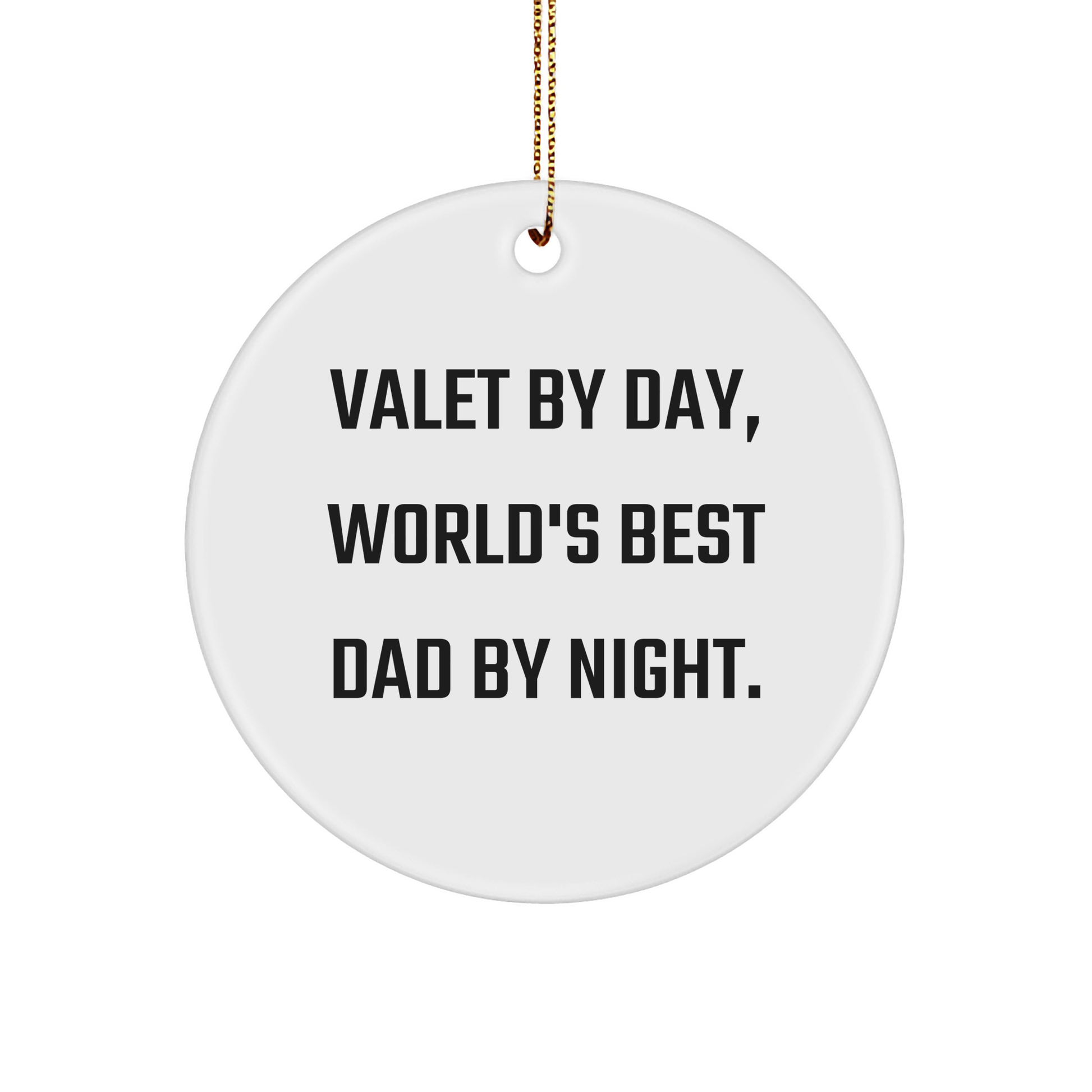 Valet Gifts for Men - Funny Circle Ornament, 'Valet By Day, World's Best Dad By Night.' - Christmas Unique Gifts from Family - Victory Thru Vision 