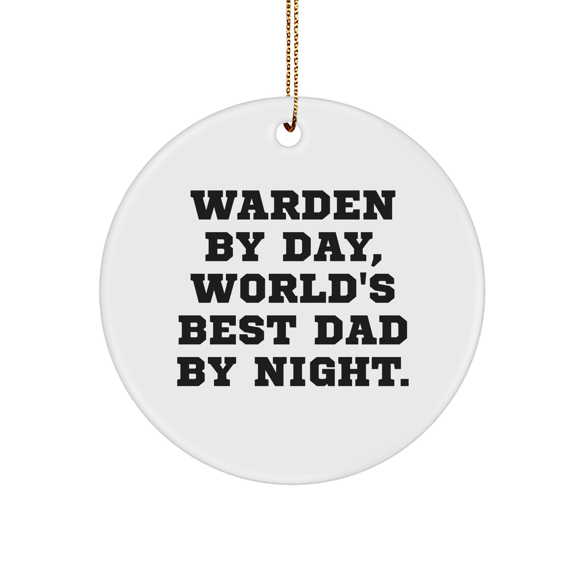 Warden Gifts for Men - Funny Circle Ornament, 'Warden By Day, World's Best Dad By Night' - Christmas Unique Gifts from Dad to Son - Victory Thru Vision 