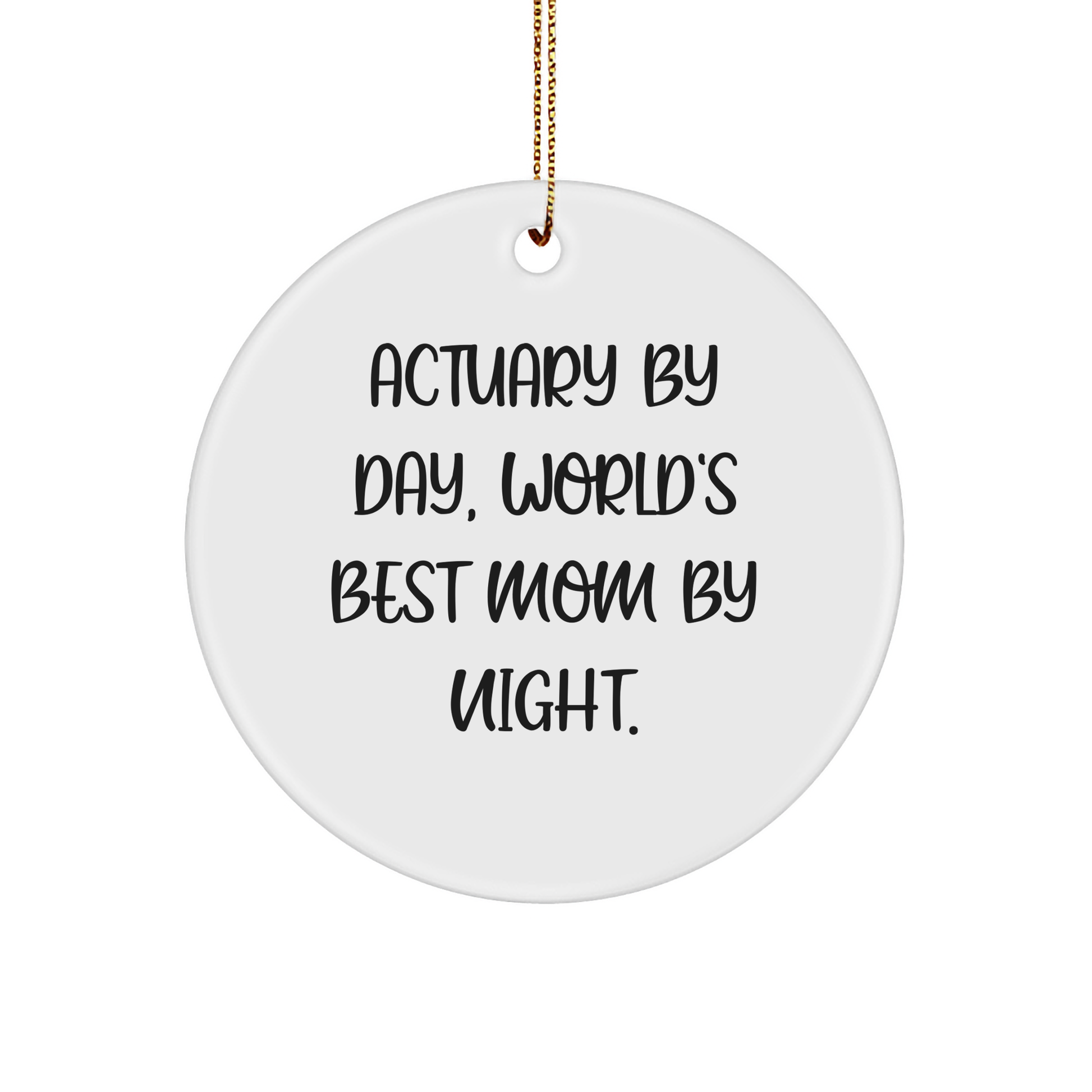 Actuary Gifts for Men, Funny Christmas Circle Ornament, 'Actuary By Day, World's Best Mom By Night.' Quote, Gifts from Mom to Actuary - Victory Thru Vision 