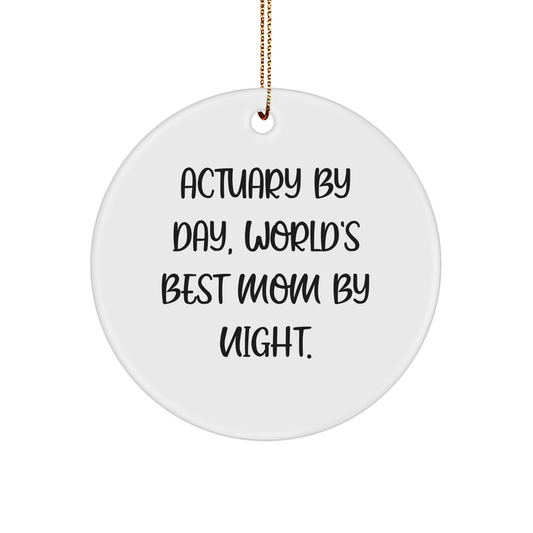 Actuary Gifts for Men, Funny Christmas Circle Ornament, 'Actuary By Day, World's Best Mom By Night.' Quote, Gifts from Mom to Actuary - Victory Thru Vision 