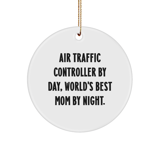 Air Traffic Controller Gifts from Mom - Funny Circle Ornament for Christmas, Air Traffic Controller By Day, World's Best Mom By Night, Perfect for Friends, Family, Coworkers - Victory Thru Vision 