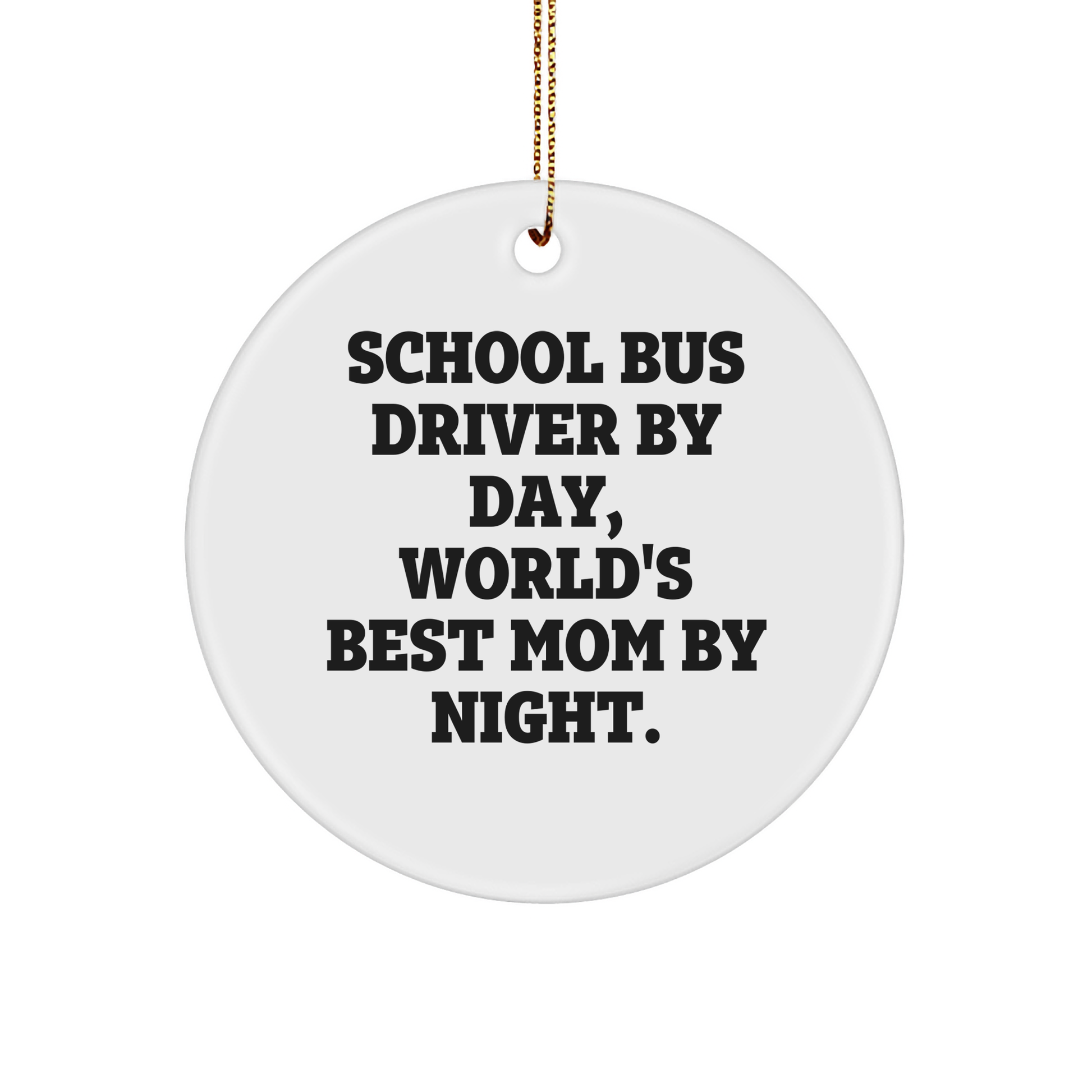 School Bus Driver Gifts, Funny Quote Circle Ornament, 'By Day, World's Best Mom By Night', Christmas Unique Gifts from Friends and Family - Image 1