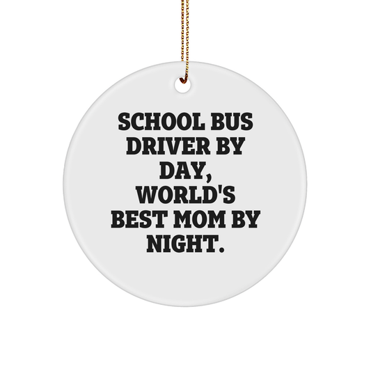 School Bus Driver Gifts, Funny Quote Circle Ornament, 'By Day, World's Best Mom By Night', Christmas Unique Gifts from Friends and Family - Image 1