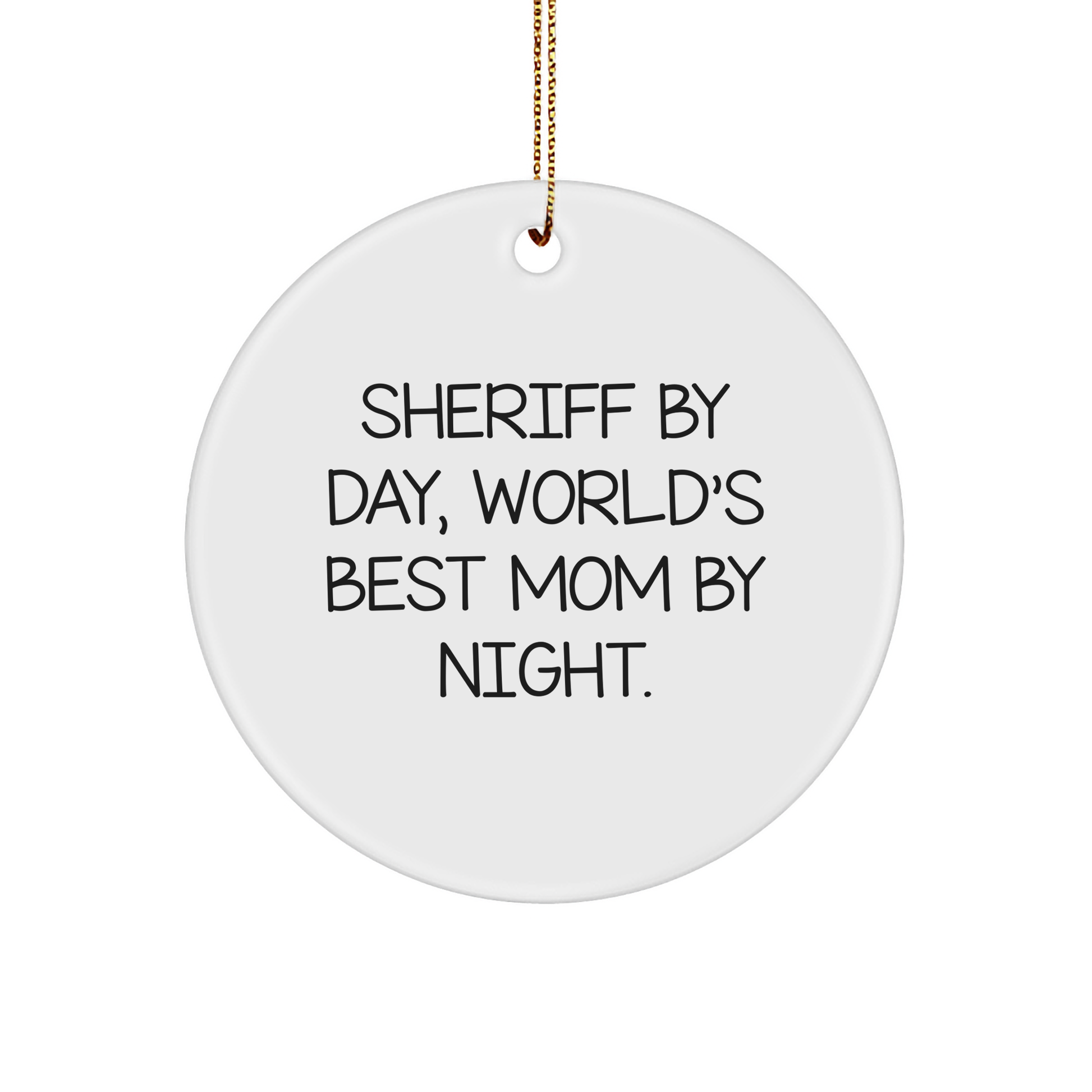 Sheriff Gifts from the Heart, 'Sheriff By Day, World's Best Mom By Night.' Circle Ornament for Christmas, Sheriff's Unique Gifts for Men, Women, Family - Image 1