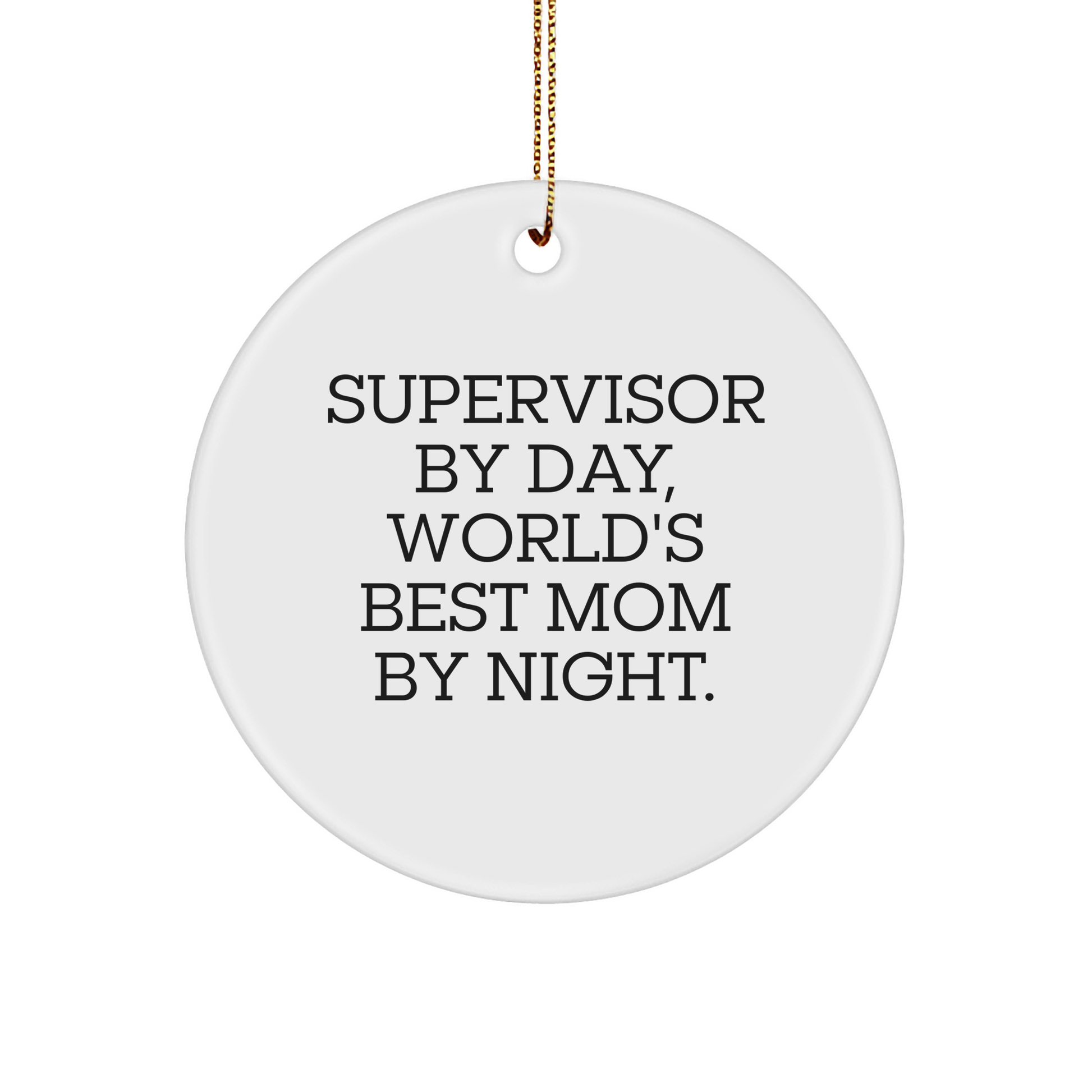 Supervisor Gifts from Friends, Supervisor By Day, World's Best Mom By Night, Circle Ornament, Funny Christmas Unique Gifts for Supervisor - Image 1