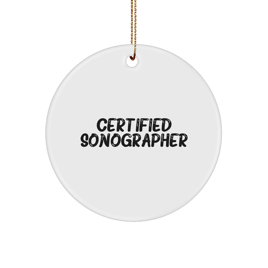 Gifts from Friends and Family for Sonographers - Certified Sonographer Quote Circle Ornament, Christmas Unique Gifts, Inspirational Sonographer Gifts - Image 1