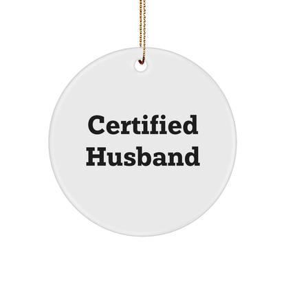 Funny Certified Husband Gifts from Men to Husband Circle Ornament for Christmas Unique Gifts - Victory Thru Vision 