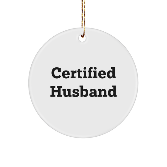 Funny Certified Husband Gifts from Men to Husband Circle Ornament for Christmas Unique Gifts - Victory Thru Vision 