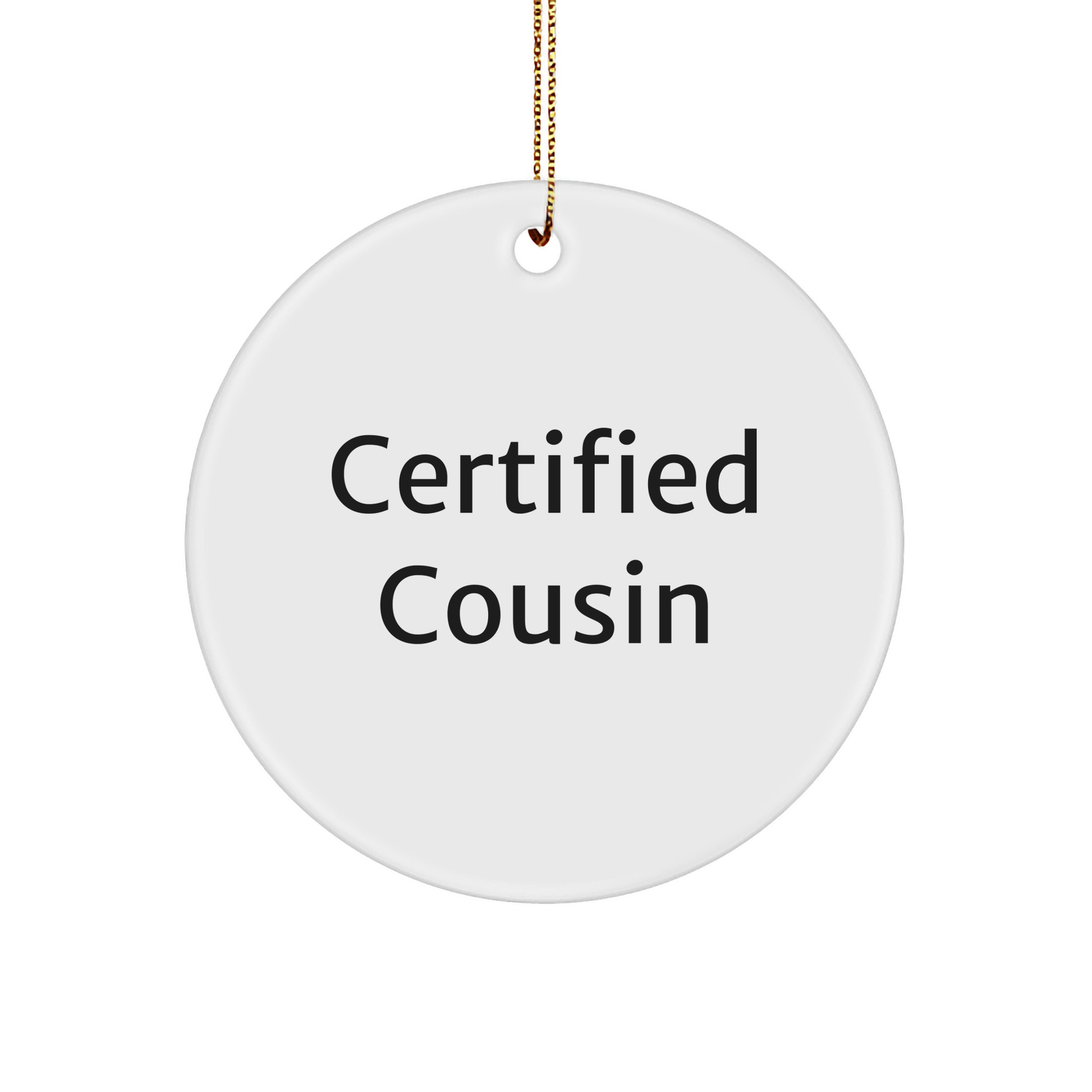 Funny Cousin Circle Ornament, Gifts from Men to Cousin, Perfect for Christmas, 'Certified Cousin' Quote, Durable MDF Material, Vibrant Colors - Victory Thru Vision 