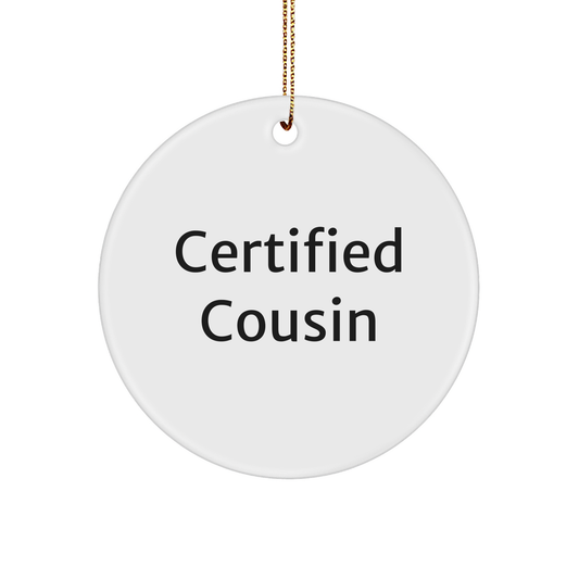 Funny Cousin Circle Ornament, Gifts from Men to Cousin, Perfect for Christmas, 'Certified Cousin' Quote, Durable MDF Material, Vibrant Colors - Victory Thru Vision 