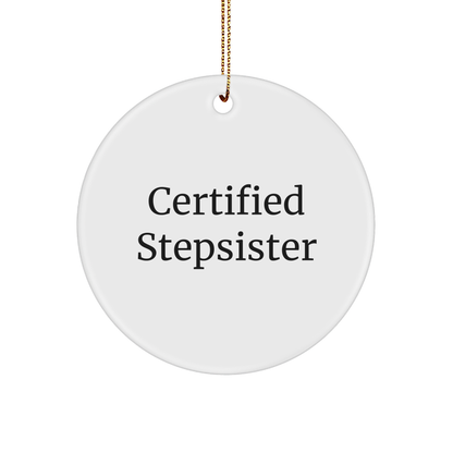 Funny Certified Stepsister Quote Circle Ornament Gifts from Family - Victory Thru Vision 