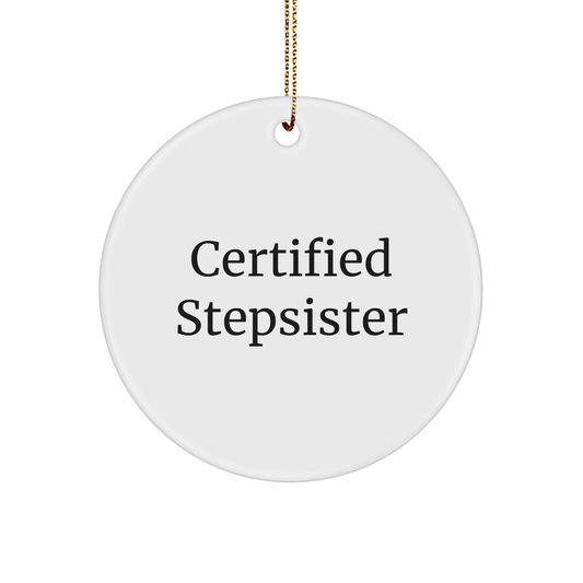 Funny Certified Stepsister Quote Circle Ornament Gifts from Family - Victory Thru Vision 